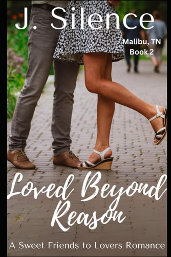Loved Beyond Reason A Sweet, Friends to Lovers, Small Town Romance