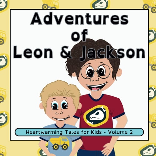 Adventures of Leon and Jackson Heartwarming Tales For Kids - Volume 2