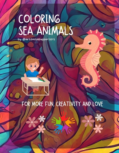 Coloring Book Sea Animals for Kids Adorable and Fun Images of Sea Animals to Color.: We Love Sea Animals: Fish and Underwater Sea Animals to Color.