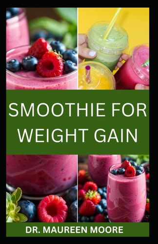Smoothie for Weight Gain The Ultimate Guide to Gaining Weight The Healthy Way