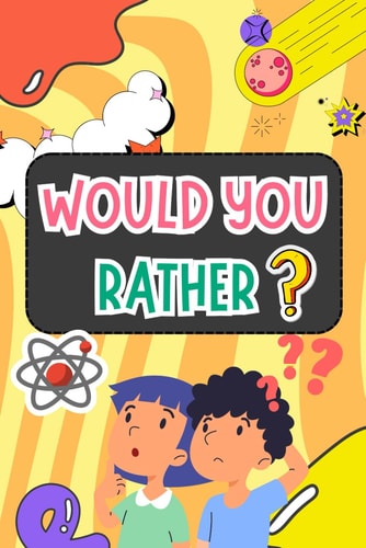 Would You Rather For Kids Foster Children Decision-Making, Spark Laughter and Imagination