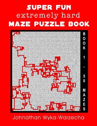 Super Fun Extremely Hard Maze Puzzle Book 50 Hard Mazes Maze Activity Book with Complete Solutions Designed for Adults, Teens and Children