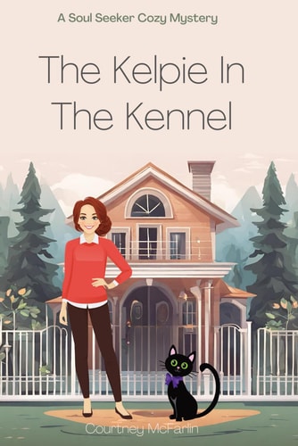 The Kelpie in the Kennel A Soul Seeker Cozy Mystery Book #12