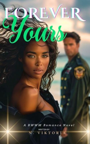 Forever Yours A BWWM Steamy Dark Interracial Multicultural Forbidden Age Gap Opposite Attract, Cougar Divorcee Older Woman Younger Man Mature Love Intriguing Army Romance Novel