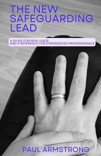 The New Safeguarding Lead A Guide for New Leads and a Reference for Experienced Professionals