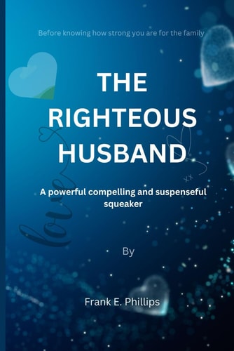 The Righteous Husband A Powerful Compelling and Suspenseful Squeaker