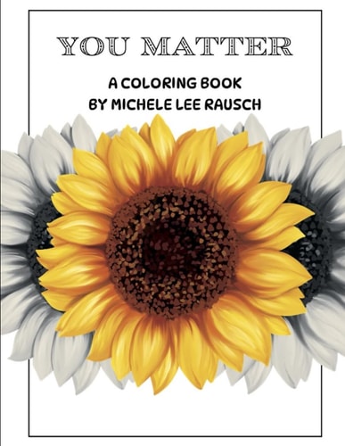 You Matter The Coloring Book: by Michele Lee Rausch