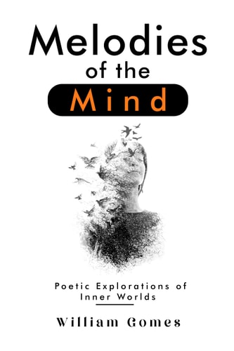 Melodies of the Mind Poetic Explorations of Inner Worlds