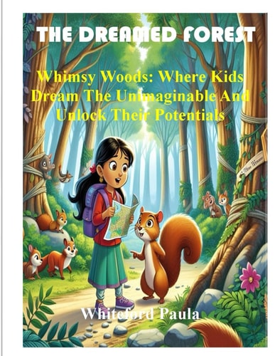 The Dreamed Forest Whimsy Woods; Where Kids Dream The Unimaginable And Unlock Their Potentials