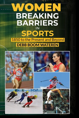 Women In Sports Breaking Barriers: 1850 to the Present and Beyond