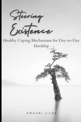 Steering Existence Healthy Coping Mechanisms for Day-to-Day Hardship