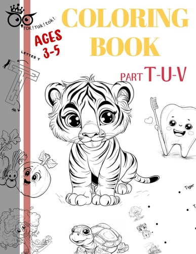 TOK Coloring Book AGES 3-5 PART T-U-V Discover the Alphabet Through Coloring