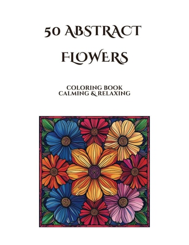 50 Abstract Flowers Design Relaxation Coloring Book.