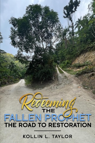 Redeeming the Fallen Prophet The Road to Restoration