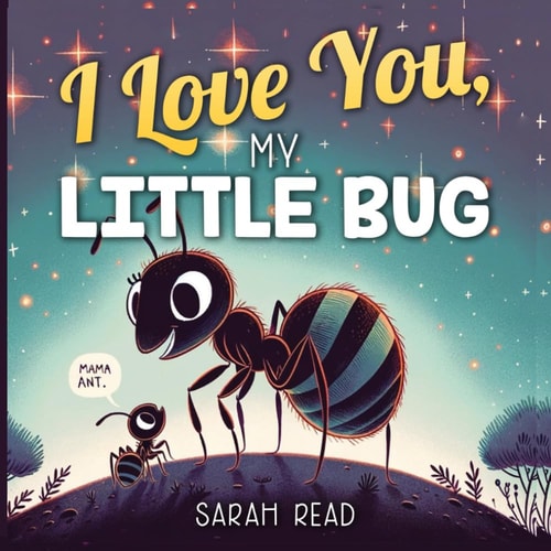 I Love You, My Little Bug Bedtime Story About Animals, Nursery Rhymes For Kids Ages 1-3