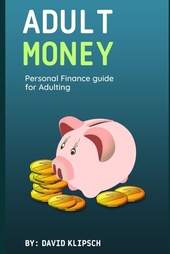 Adult Money A Personal Finance Guide for Adulting