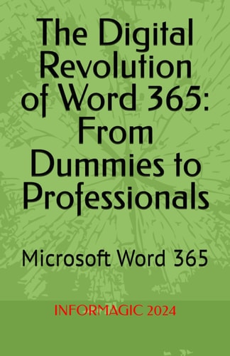 The Digital Revolution of Word 365 From Beginners to Professionals: Microsoft Word 365