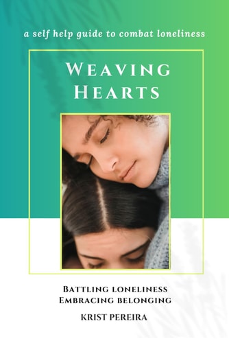 Weaving Hearts Battling Loneliness, Embracing Belonging: A Self Help Guide to Combat Loneliness