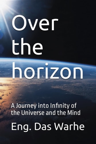 Over the Horizon A Journey Into Infinity of the Universe and the Mind