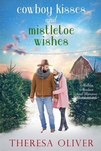 Cowboy Kisses and Mistletoe Wishes Contemporary Holiday Romance, Grumpy Cowboy, Big City Realtor