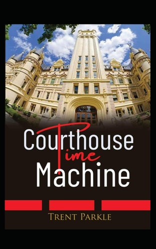 Courthouse Time Machine A Short Story