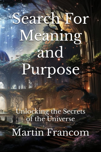 Search For Meaning and Purpose Unlocking the Secrets of the Universe