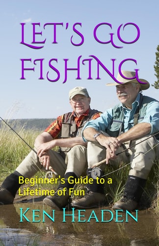 Let's Go Fishing Beginner's Guide to a Lifetime of Fun
