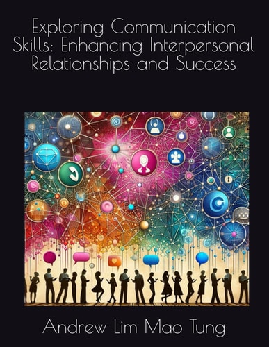 Exploring Communication Skills Enhancing Interpersonal Relationships and Success