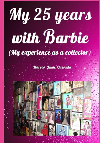 My 25 Years with Barbie. My Experience as a Collector.