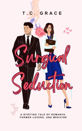 Surgical Seduction A Tale of Romance, Former Lovers, And Medicine