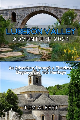Luberon Valley Adventure 2024 An Adventure Through a Timeless Elegance and Rich Heritage