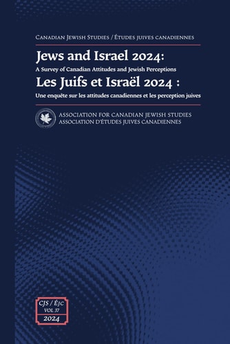 Canadian Jewish Studies / Études Juives Canadiennes Vol. 37 Jews and Israel 2024: A Survey of Canadian Attitudes and Jewish Perceptions