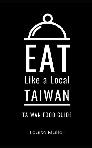 Eat Like a Local- Taiwan Taiwan Food Guide