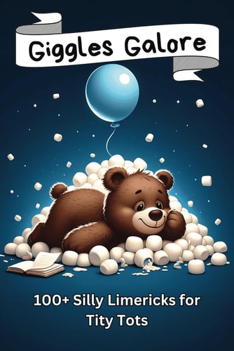 Giggles Galore 100+ Silly Limericks for Tiny Tots