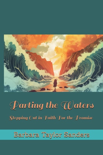Parting the Waters Stepping Out in Faith For the Promise