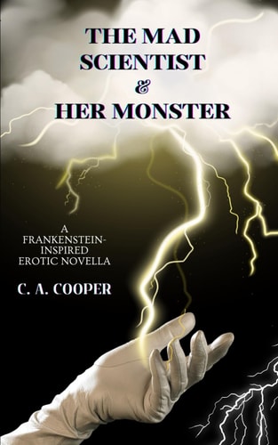 The Mad Scientist and Her Monster A Frankenstein-Inspired Erotic Novella