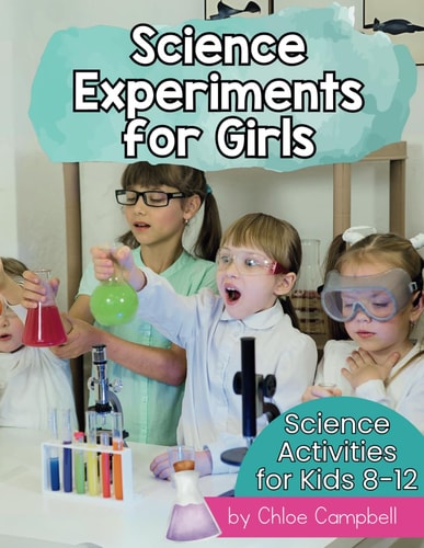 Science Experiments for Girls Science Activities for Kids 8-12