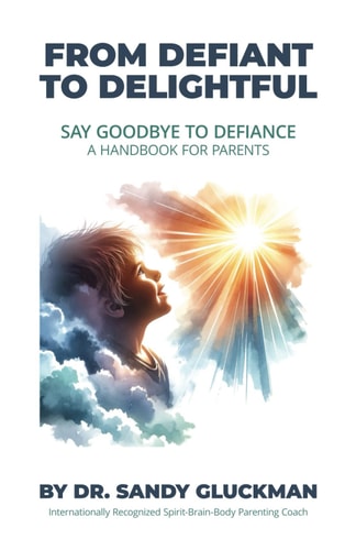 From Defiant to Delightful Say Goodbye to Defiance, A Handbook for Parents