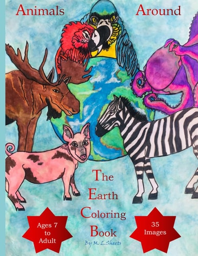 Animals Around The Earth Coloring Book Discover Realistic Variety Of Wildlife And Entertaining Information While Inspiring Learning While Exploring Your Artistic Imagination