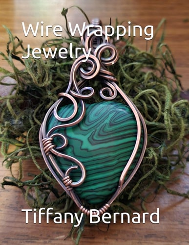 Wire Wrapping Jewelry Step-by-Step Instructions to Create a Beautiful Piece of Wearable Art Featuring a Heart Shaped Cabochon. "The Elle Pendant," Book #18 Wire Wrapping Jewelry Series