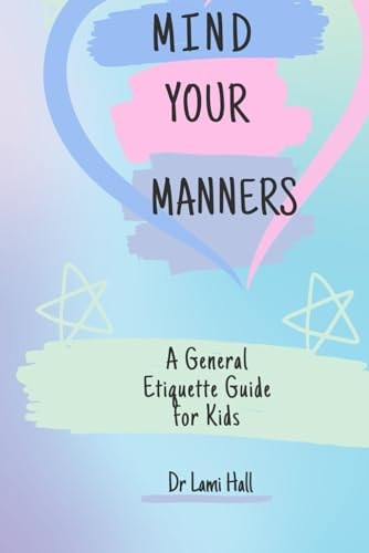 Mind Your Manners A General Etiquette Guide For Kids