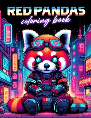 RED PANDAS Coloring Book Voltage Verve Illuminate Your Imagination with Cyber Red Pandas - Let Your Creativity Spark and Sizzle as You Enter a World Where Voltage Flows Freely and Red Pandas Reign Supreme