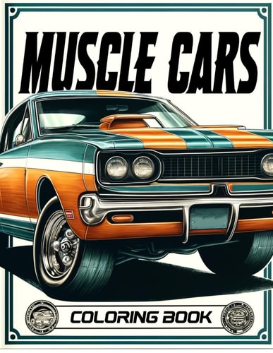 Muscle Cars Coloring Book Featuring Artistic Renderings of Classic Models and Iconic Designs That Have Stood the Test of Time, Where Each Page Invites You to Customize Your Own Legendary Ride.