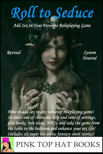 Roll to Seduce Revised Edition Add Sex to Your Favorite Roleplaying Game!