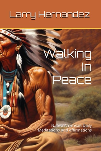 Walking In Peace Native American Daily Meditations and Affirmations