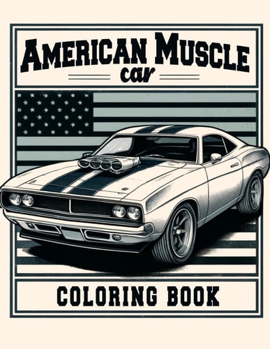 American Muscle Car Coloring Book Featuring a Collection of Iconic Muscle Cars and Vintage Designs That Defined an Era of Automotive Greatness, Where Every Page Invites You to Customize Your Dream Ride and Experience the Thrill of Classic Car Culture.