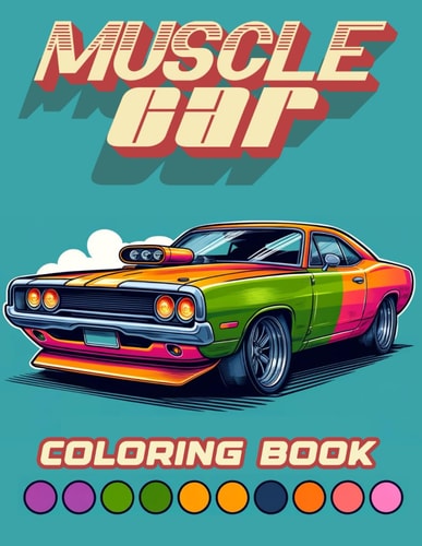 Muscle Car Coloring Book Overflowing with Iconic Models and Vintage Designs That Defined an Era of Speed, Power, and Unmatched Style, Where Every Page Invites You to Customize Your Dream Ride and Experience the Thrill of Classic Muscle Car History.