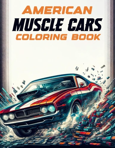 American Muscle Cars Coloring Book Where Every Stroke of Your Pen Pays Tribute to the Rich Heritage of Classic American Motoring.