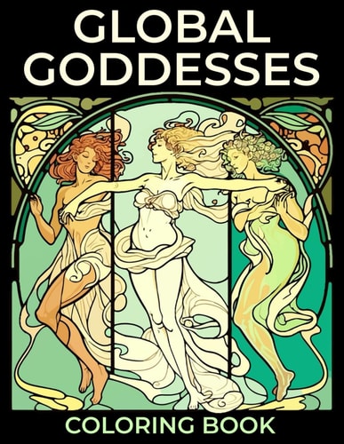 Global Goddesses Coloring Book Goddesses Coloring Pages With Awesome Artistic Illustrations For Fans