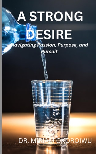 A Strong Desire Navigating Passion, Purpose, and Pursuit